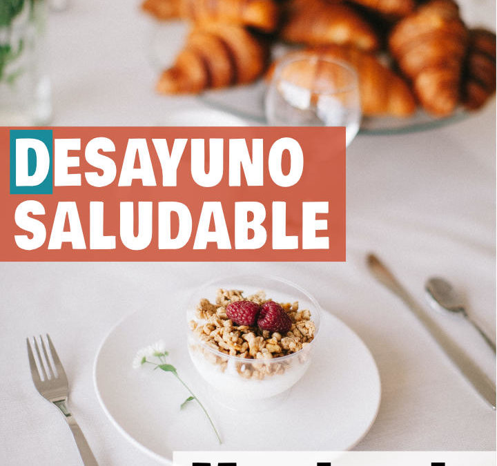 DESAYUNO SALUDABLE