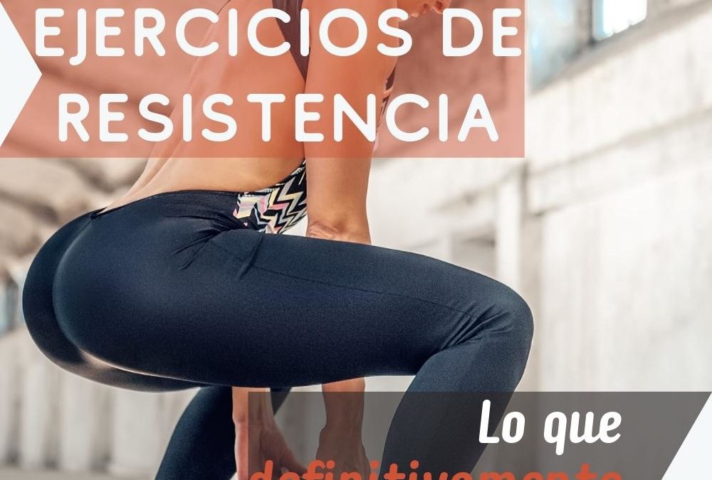 EJERCICIOS DE RESISTENCIA – AUMENTAR TU RESISTENCIA